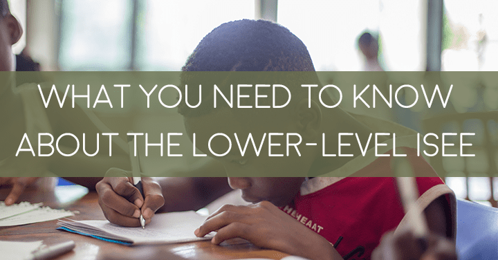 What You Need To Know About the Lower-Level ISEE