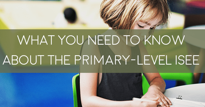 What You Need To Know About the Primary-level ISEE
